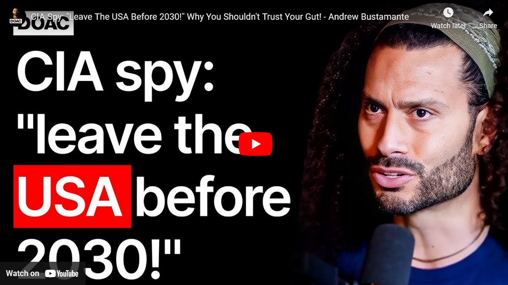 CIA Spy: “Leave The USA Before 2030!” Why You Shouldn’t Trust Your Gut! – Andrew Bustamante